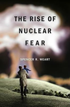 The Rise of Nuclear Fear Book